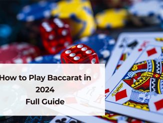 How to Play Baccarat in 2024 – Full Guide