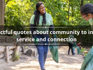 60 impactful quotes about the community to inspire service and connection