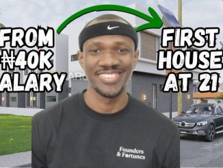 From ₦40K Salary To Homeowner At 21! See How This Young Nigerian Did It