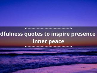 100+ mindfulness quotes to inspire presence and inner peace