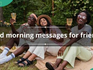 180+ good morning messages for friends to wish them a great day ahead