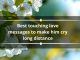 Best touching love messages to make him cry long distance